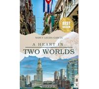 A Heart in Two Worlds: The Life of a Cuban Mother (Cuban Voices of Immigration and Resilience)