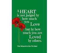 A Heart Is Not Judged By How Much You Love But By How Much You Are Loved By Others: Emerald Wizard of Oz themed blank lined journal with poppies.