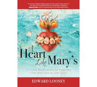 A Heart Like Mary's: 31 Daily Meditations to Help You Live and Love as She Does
