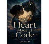 A Heart Made of Code: Poetic exploration of AI and human emotion
