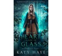 A Heart made of Glass: A Firethorn Kingdoms novel (Blood Magic)