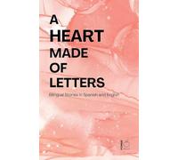 A Heart Made of Letters: Bilingual Stories in Spanish and English