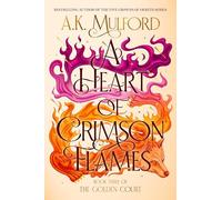 A Heart of Crimson Flames: A Novel: 3 (Golden Court)