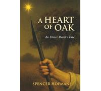 A Heart of Oak: An Ulster Rebel's Tale