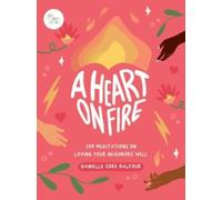 A Heart on Fire : 100 Meditations on Loving Your Neighbors Well