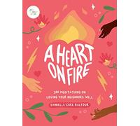 A Heart on Fire: 100 Meditations on Loving Your Neighbors Well