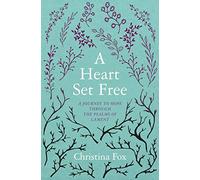 A Heart Set Free: A Journey to Hope through the Psalms of Lament (Focus for Women)