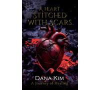 A Heart Stitched with Scars : A Journey of Healing
