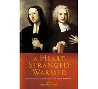 A Heart Strangely Warmed: John and Charles Wesley and their Writings (Canterbury Studies in Spiritual Theology)