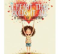 A Heart That Holds It All: A Story Of Adoption