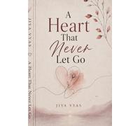 A Heart That Never Let Go: Poems of Love, Loss, and Healing