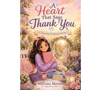 A Heart That Says Thank You: A Tween Girl's Gratitude Journey
