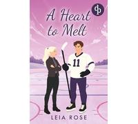 A Heart to Melt Eine Enemies to Lovers Sports Romance