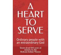 A HEART TO SERVE: Ordinary people with an extraordinary God