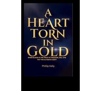 A Heart Torn in Gold: When Blood Is the Price of Freedom, Will She Pay the Ultimate Cost?