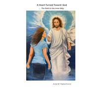 A Heart Turned Toward God: ... The Path to the Inner Way
