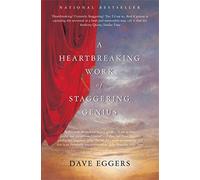 A Heartbreaking Work of Staggering Genius: The stunning, impossibly inventive memoir that became an instant contemporary classic