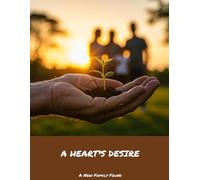 A HEART'S DESIRE A New Family Found