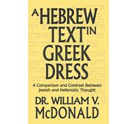 A Hebrew Text in Gr ress: A Comparison and Contrast Between Jewish and Hellenistic Thought
