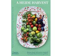 A Heide Harvest: Menus, feasts and stories inspired by Sunday Reed’s kitchen gardens