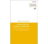 A Hellenistic Ethical Lexicon : Three Hundred and Seven Rules of Conduct of Expanding Empires