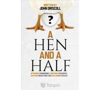 A Hen and a Half : Intriguing Conundrums, Confusing Paradoxes, Baffling Conjectures and Challenging Puzzles