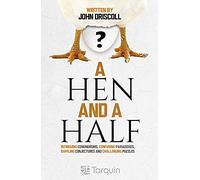 A Hen and a Half: Intriguing Conundrums, Confusing Paradoxes, Baffling Conjectures and Challenging Puzzles