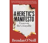 A Heretic's Manifesto: Essays on the Unsayable