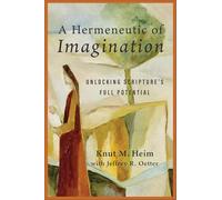 A Hermeneutic of Imagination: Unlocking Scripture’s Full Potential