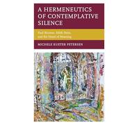 A Hermeneutics of Contemplative Silence: Paul Ricoeur, Edith Stein, and the Heart of Meaning (Studies in the Thought of Paul Ricoeur)