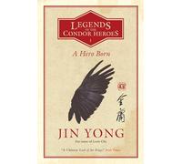 A Hero Born: Legends of the Condor Heroes Vol. 1