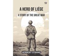 A Hero Of LiégeA Story Of The Great War (Edition1)