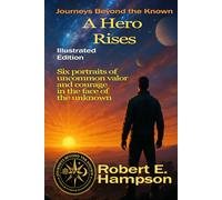 A Hero Rises: Illustrated Edition (Journeys beyond the Known)