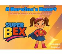 A Heroine's Heart: “An Empowering Superhero Story About Courage, Confidence, and Kindness for Kids Ages 3-7” (Heroes with Heart)