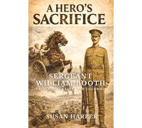 A Hero's Sacrifice: Sergeant William Booth, Prince Rupert British Columbia