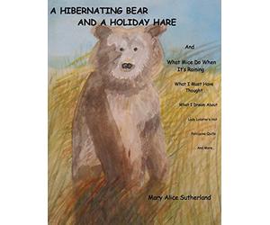 A Hibernating Bear and a Holiday Hare: and What Mice Do When It's Raining