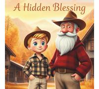 A Hidden Blessing, More Than Just a Bad Day: A gentle tale about love, loss, and the gifts that come in disguise