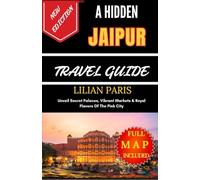 A HIDDEN JAIPUR TRAVEL GUIDE: Unveil Secret Palaces, Vibrant Markets & Royal Flavors Of The Pink City