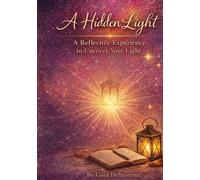 A Hidden Light: A Reflective Experience to Unhiding Your Light