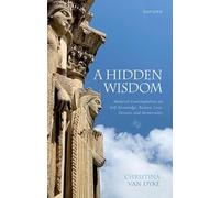 A Hidden Wisdom: Medieval Contemplatives on Self-Knowledge, Reason, Love, Persons, and Immortality