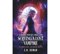 A Hidden Witch’s Spell For Scrying A Lost Vampire: An urban fantasy magical rescue mission (The Broken Hotel for Magical Misfits)