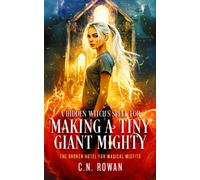 A Hidden Witch's Spell for Making A Tiny Giant Mighty : An urban fantasy adventure full of magic, misfits, and one very dysfunctional hotel