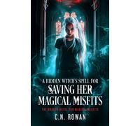 A Hidden Witch's Spell For Saving Her Magical Misfits : An urban fantasy showdown where found family fights back