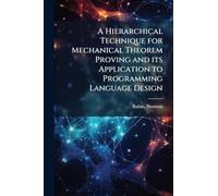 A Hierarchical Technique for Mechanical Theorem Proving and its Application to Programming Language Design