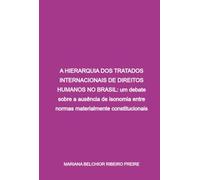 A Hierarquia Dos Tratados Internacionais De Direitos Humano