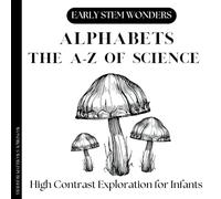 A High Contrast Black and White Book Series for infants - Early Stem Wonders - Alphabets - The A-Z of Science.: Baby brain and visual development ... Black and White Book Series for Infants.)
