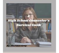A High School Counselor's Survival Guide