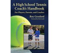 A High School Tennis Coach's Handbook: For Players, Parents, and Coaches
