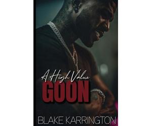 A High Value Goon: “A Blake Karrington Collection”