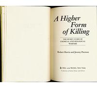 A Higher Form of Killing: The Secret Story of Gas and Germ Warfare